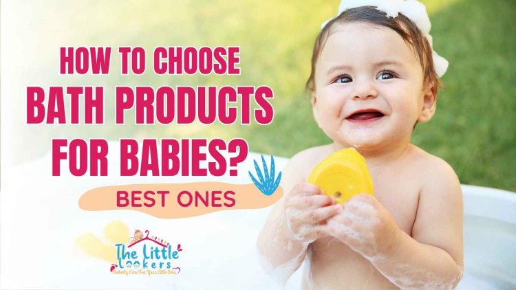How to choose bath products for kids
