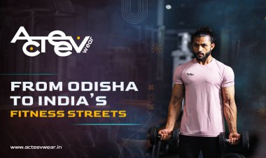 From Odisha to India’s Fitness Streets: Acteev Wear is Redefining Gym Wear for a New Generation