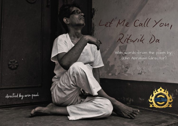 Let Me Call You, Ritwik Da: A Soulful Tribute to Ritwik Ghatak by Arin Paul