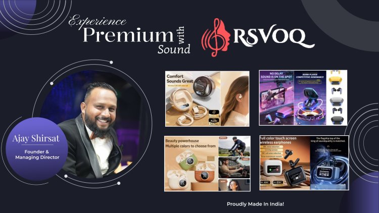 RSVOQ Set to Make Waves in the Indian Audio Tech Market with a Grand Launch — Ajay Shirsat Leads the Vision