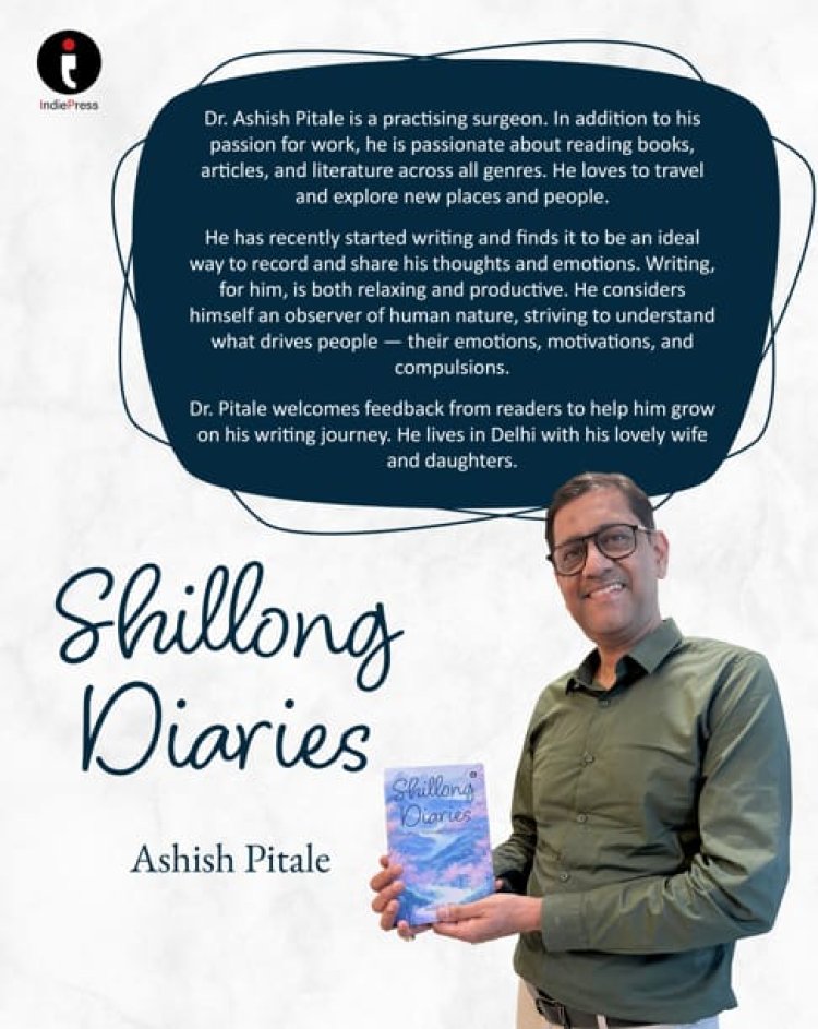 "Shillong Diaries: Where Serenity Meets Struggle — A Journey Through the Heart of Northeast India" By Author Ashish Pitale