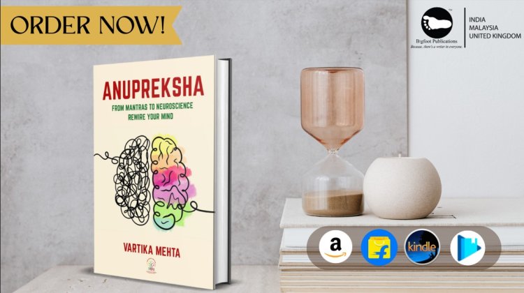 Introducing: ‘Anupreksha: From Mantras to Neuroscience – Rewire Your Mind’ by Vartika Mehta