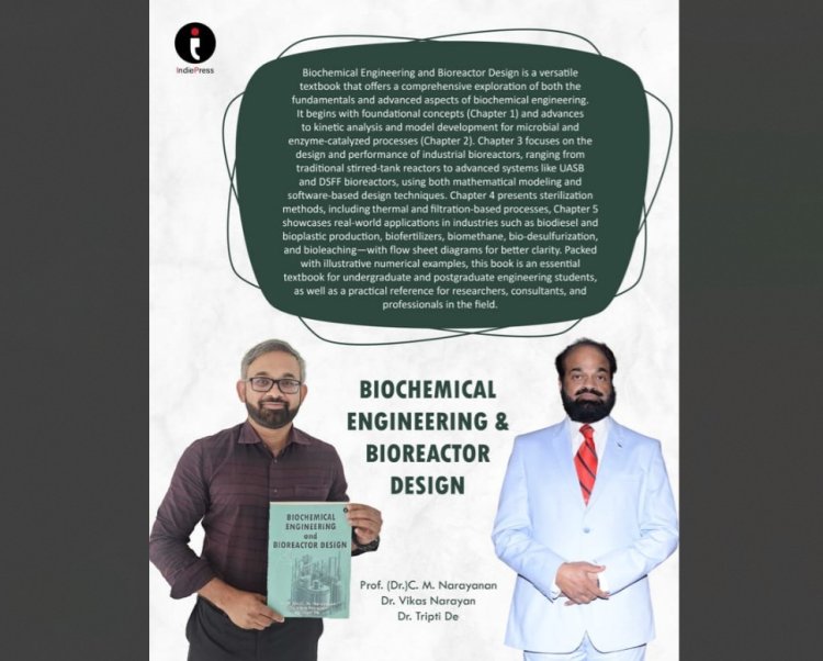 From Fundamentals to the Future: Unlocking the Power of Biochemical Engineering and Bioreactor Design by Dr. Vikas Narayan, Dr. Tripti De, and Prof. (Dr.) C. M. Narayanan