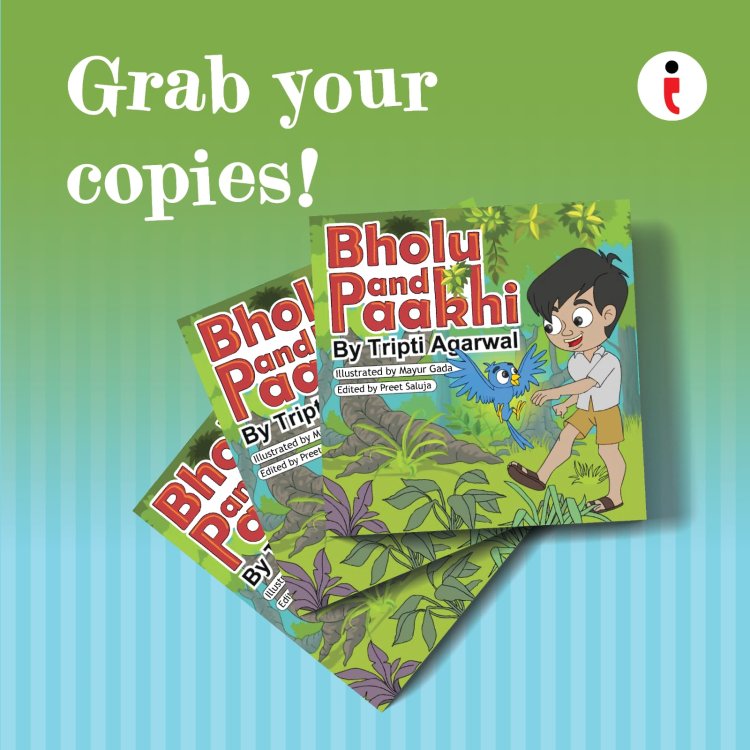 Bholu and Paakhi – A Jungle Adventure About Courage, Friendship, and the Magic of Childhood By Tripti Agarwal