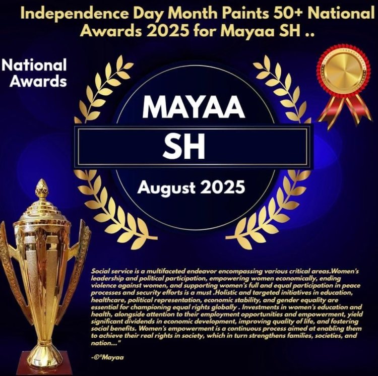 Independence Day Month Paints 50+ National Awards 2025 for Mayaa SH ..