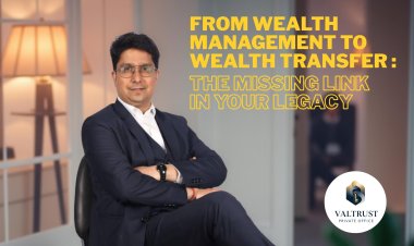 From Wealth Management to Wealth Transfer: The Missing  Link in Your Legacy