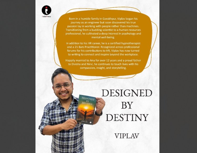 Designed by Destiny – A Soul-Stirring Novel by Author Viplav Kumar Singh