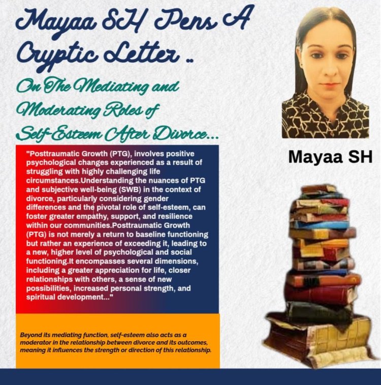 Mayaa SH Pens A Cryptic Letter On The Mediating and Moderating Roles of Self-Esteem After Divorce...