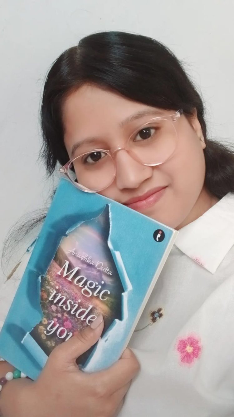Discover the Power Within: Magic Inside You Inspires Readers to Transform Their Perspective on Life By Author Anushka Dutta