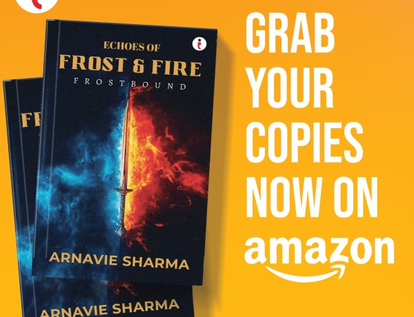 Echoes of Frost and Fire: Frostbound by Arnavie Sharma — A Thrilling Fantasy Adventure of Destiny, Magic, and Courage