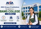 ANA Group of Institutions Recognized as a BAMS College in Bareilly — Mahayogi Gorakhnath University Affiliated, ANA Hospital on Campus, NEET Accepted