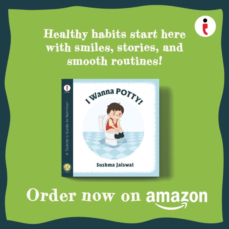 I Wanna Potty! by Author Sushma Jaiswal – A Fun Children’s Book on Healthy Eating, Constipation Awareness, and Early Nutrition Habits