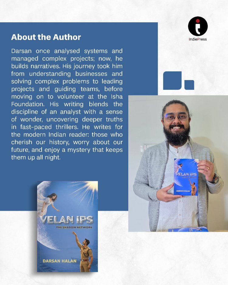 Author Darsan Halan’s VELAN IPS: The Shadow Network Brings Crime, Espionage and Political Conspiracy to a Gripping Indian Thriller